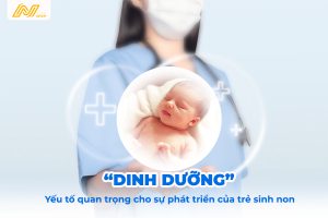 Dinh dưỡng - Yếu tố quan trọng cho sự phát triển của trẻ sinh non