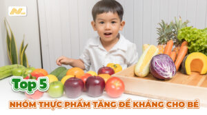 Top 5 nhóm thực phẩm tăng đề kháng cho trẻ