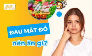 Bị đau mắt đỏ nên ăn gì?