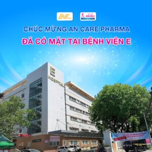 Chúc mừng AN Care Pharma hợp tác cùng Bệnh viện E