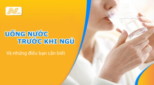 Uống nước trước khi ngủ và những điều bạn cần biết.