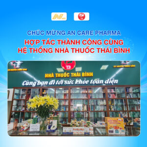 Chúc mừng AN Care Pharma hợp tác cùng nhà thuốc Thái Bình.