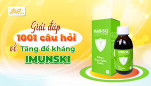 1001 câu hỏi về Tăng đề kháng IMUNSKI